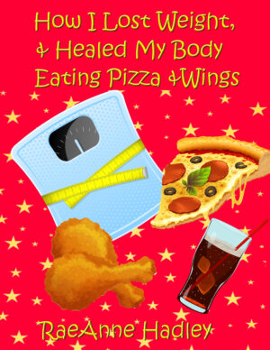 How I Lost Weight & Healed My Body Eating Pizza & Wings
